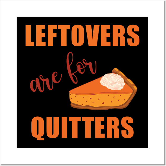 Leftovers are for Quitters Wall Art by TipsyCurator